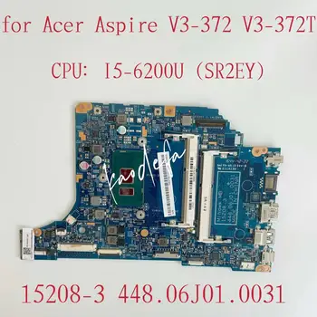 За Acer Aspire V3-372 V3-372T дънна Платка на лаптоп Процесор: I5-6200U SR2EY DDR4 15208-3 448.06J01.0031 дънната Платка, 100% Тест На ред